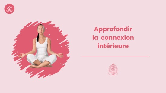 Approfondir la connexion intérieure